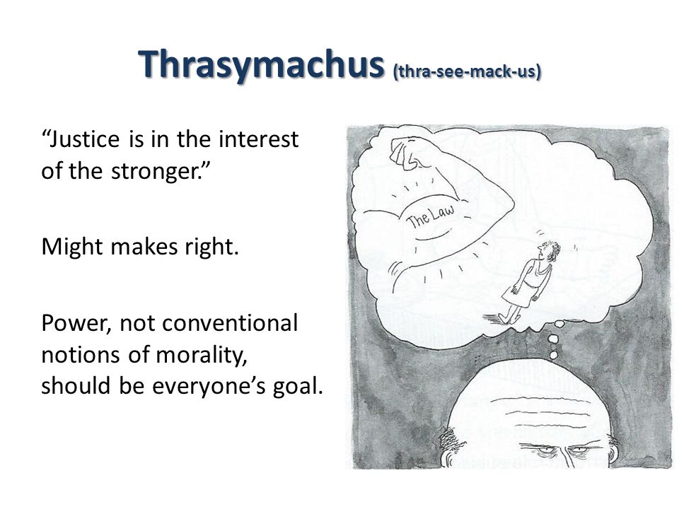Thrasymachus claim that might makes right